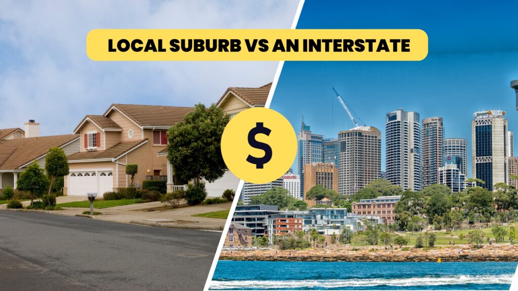 Investing in a local suburb vs an Interstate